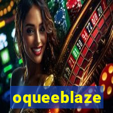 oqueeblaze