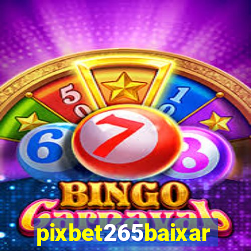 pixbet265baixar