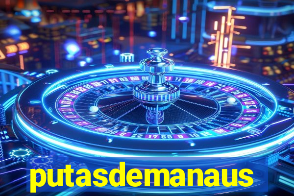 putasdemanaus