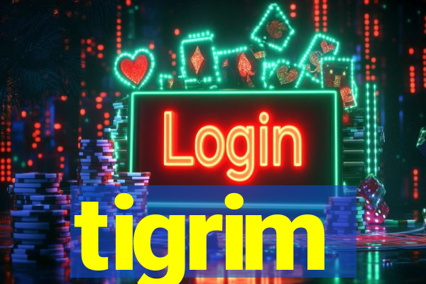 tigrim