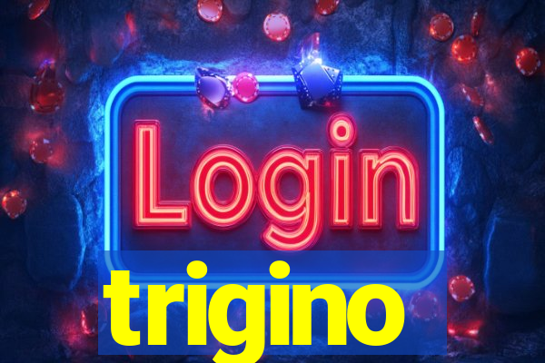 trigino