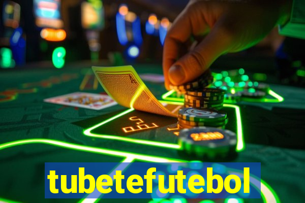 tubetefutebol