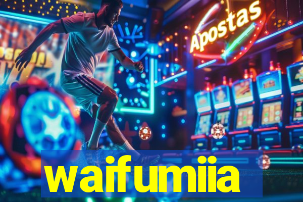 waifumiia